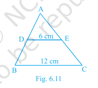 Fig. 6.11: Triangle ABC with DE ∥ BC, DE=6 cm, BC=12 cm.
